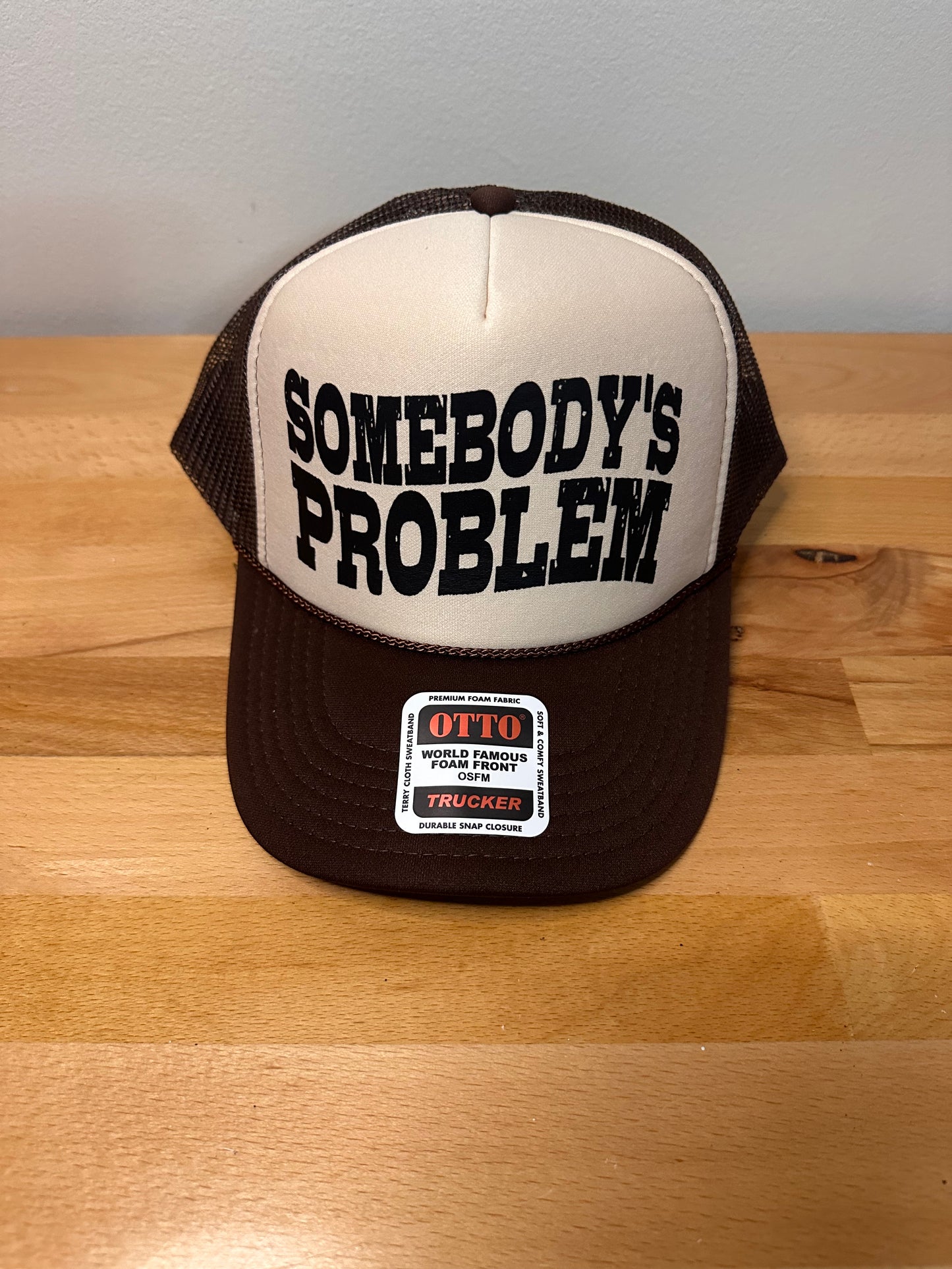 Somebody’s problem dtf printed foam trucker hat