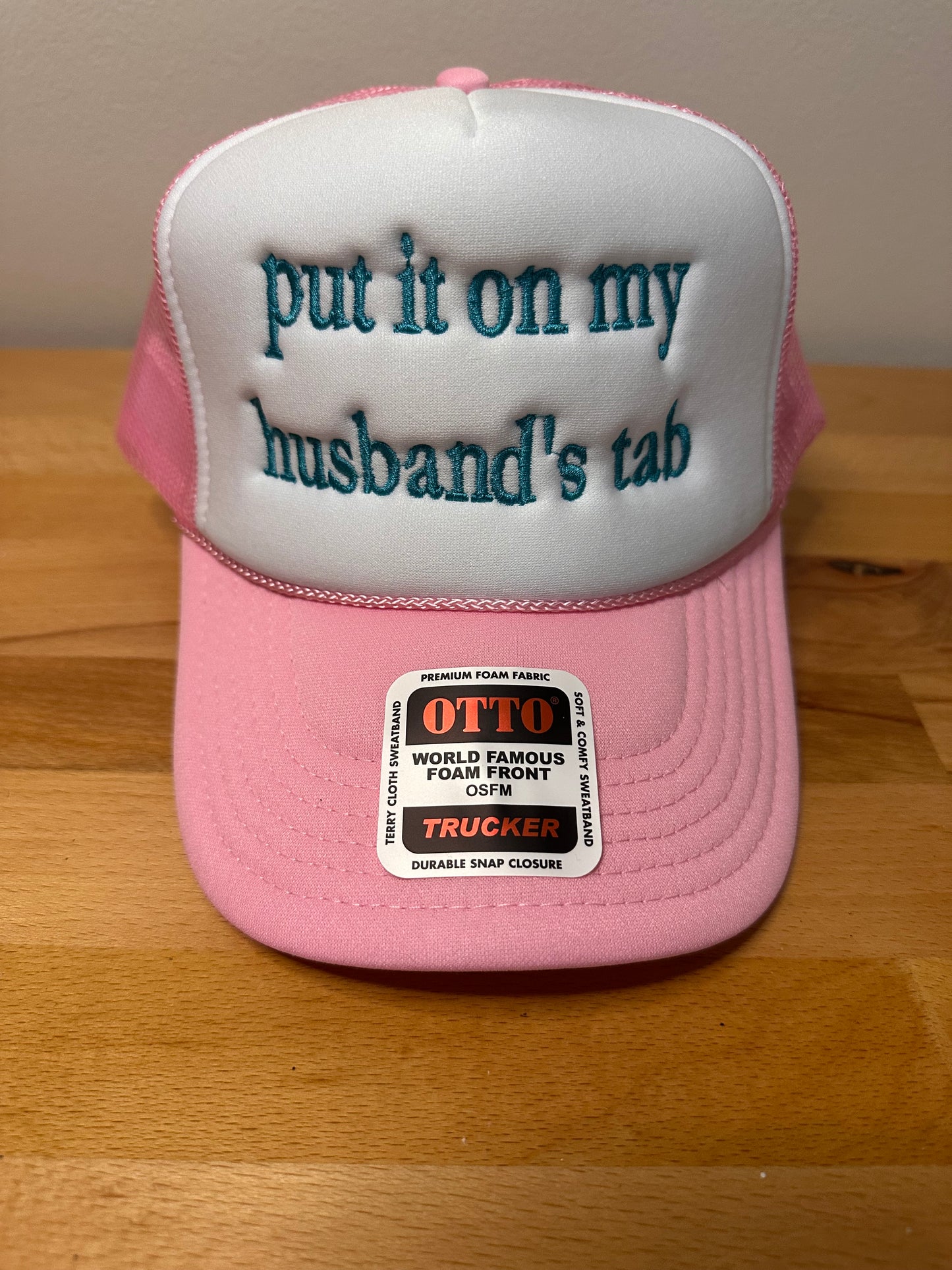 “Put it on my husbands tab” embroidered foam trucker hat