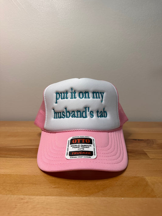 “Put it on my husbands tab” embroidered foam trucker hat