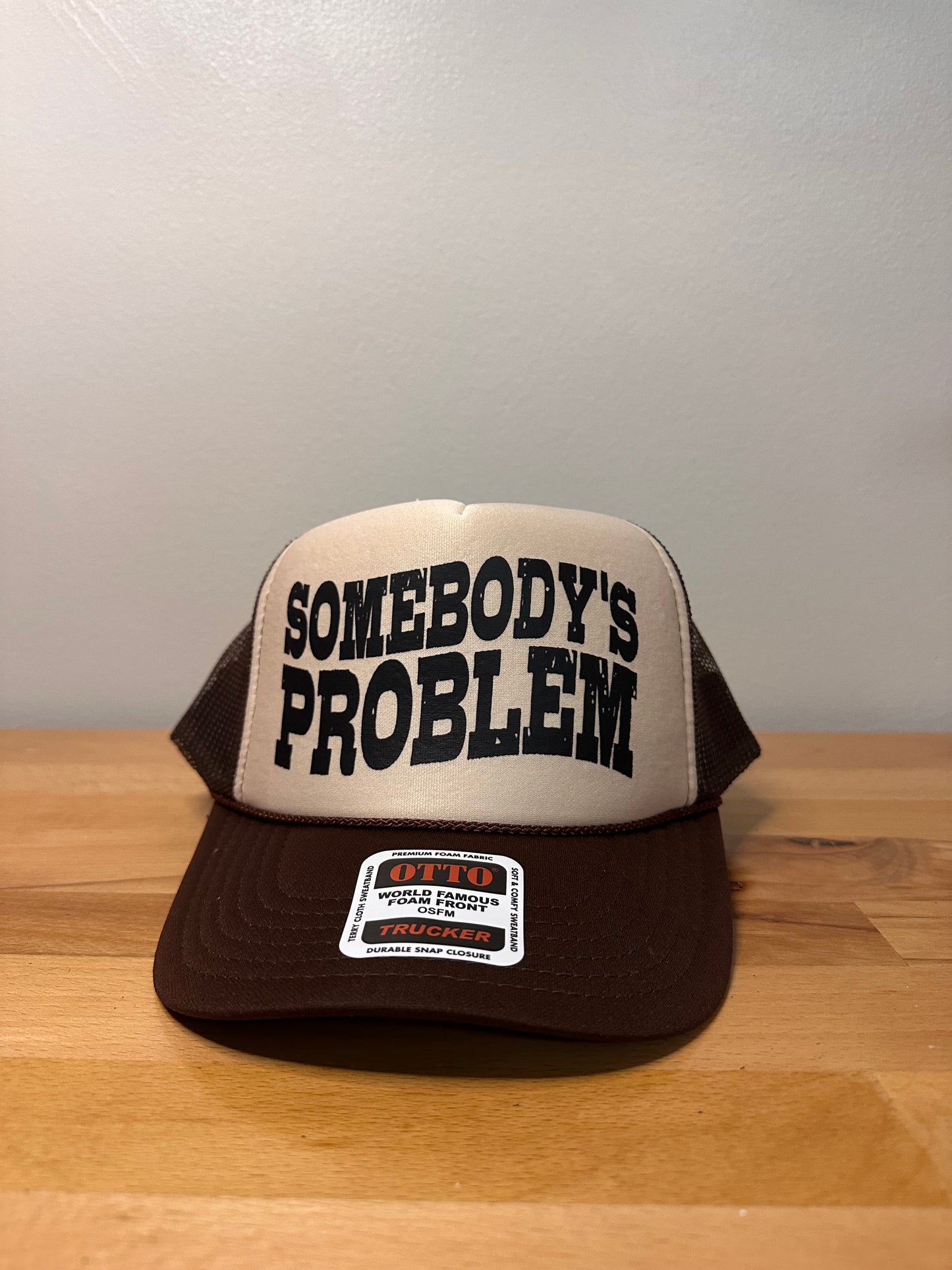 Somebody’s problem dtf printed foam trucker hat
