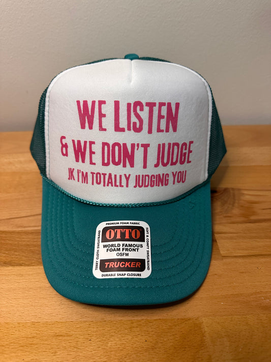 We listen and we don’t judge dtf printed foam trucker hat