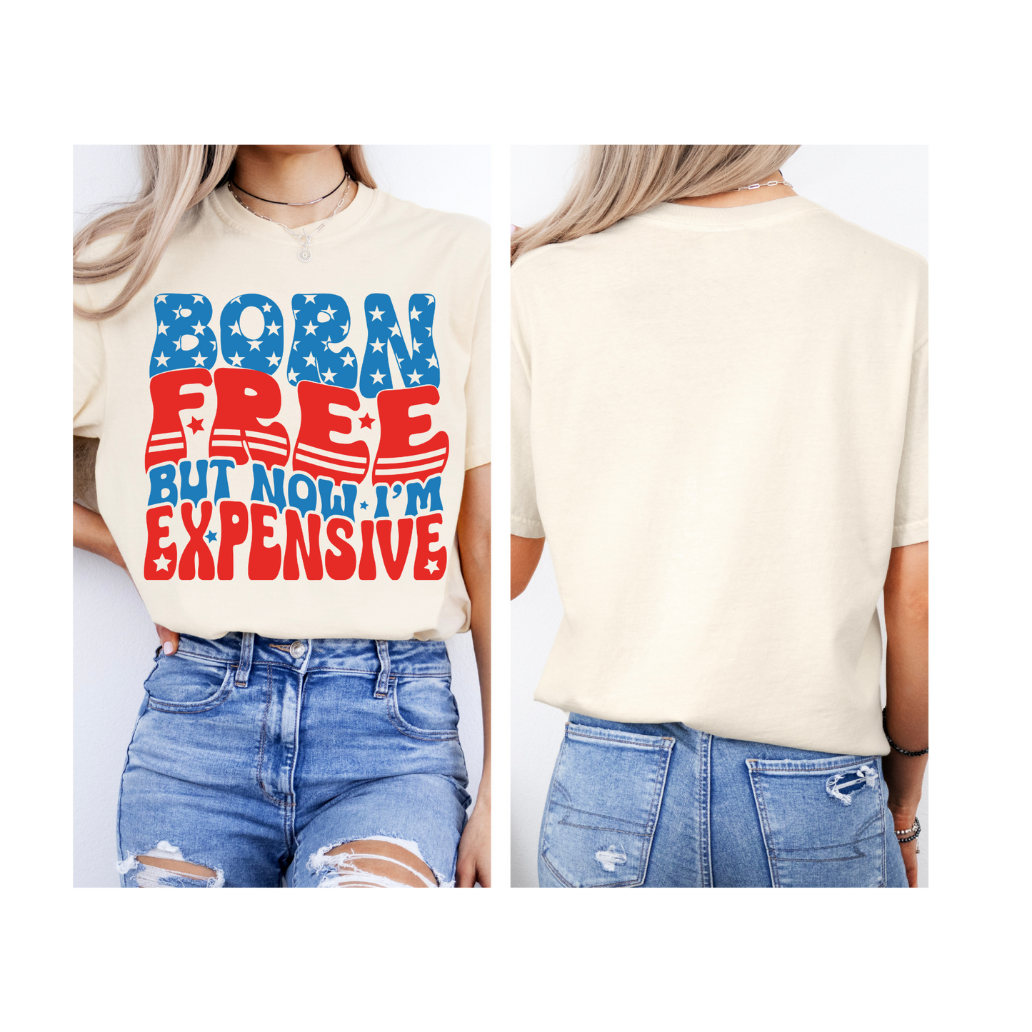 Born Free but now Im expensive shirt